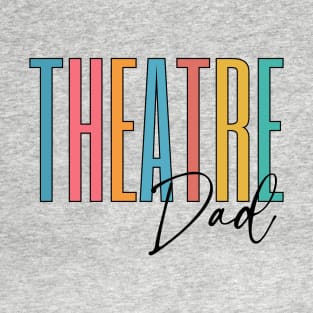 Theatre Dad T-Shirt